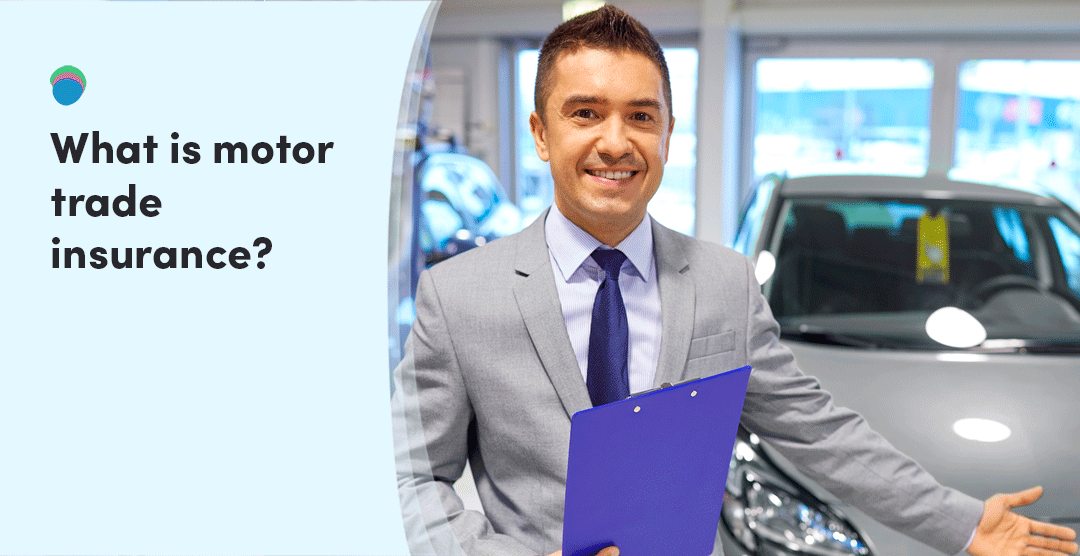 What Is Motor Trade Insurance? 2023 Full Guide