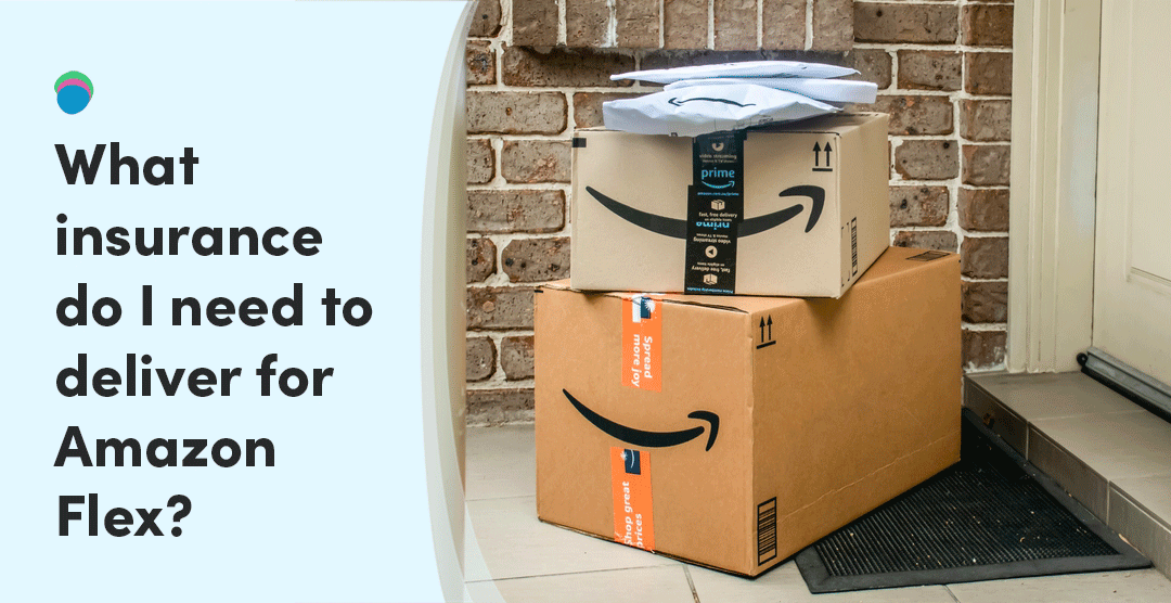 What Insurance Do I Need To Deliver For Amazon Flex?